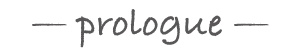 prologue